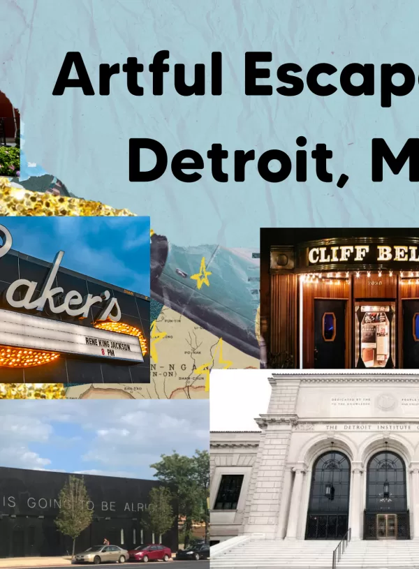 Artful Escapes: Detroit, MI — A City That Remembers, Rebuilds, and Creates